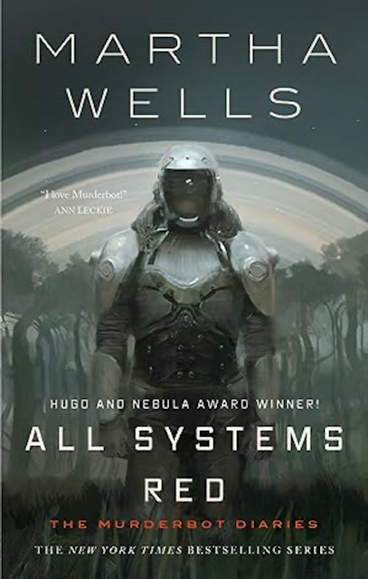 An image of the All Systems Red cover. Murderbot stands front and center in a space suit with the silhouette of tall trees in the background the beginnings of a sunrise. A quoted review from Ann Leckie reads: I love Murderbot!