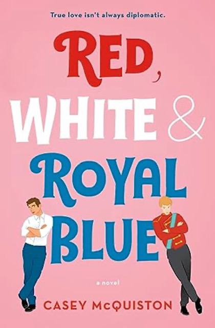 An image of the Red, White & Royal Blue cover. Alex Claremont-Diaz and Prince Henry lean agasint the title words in front of a pink background.