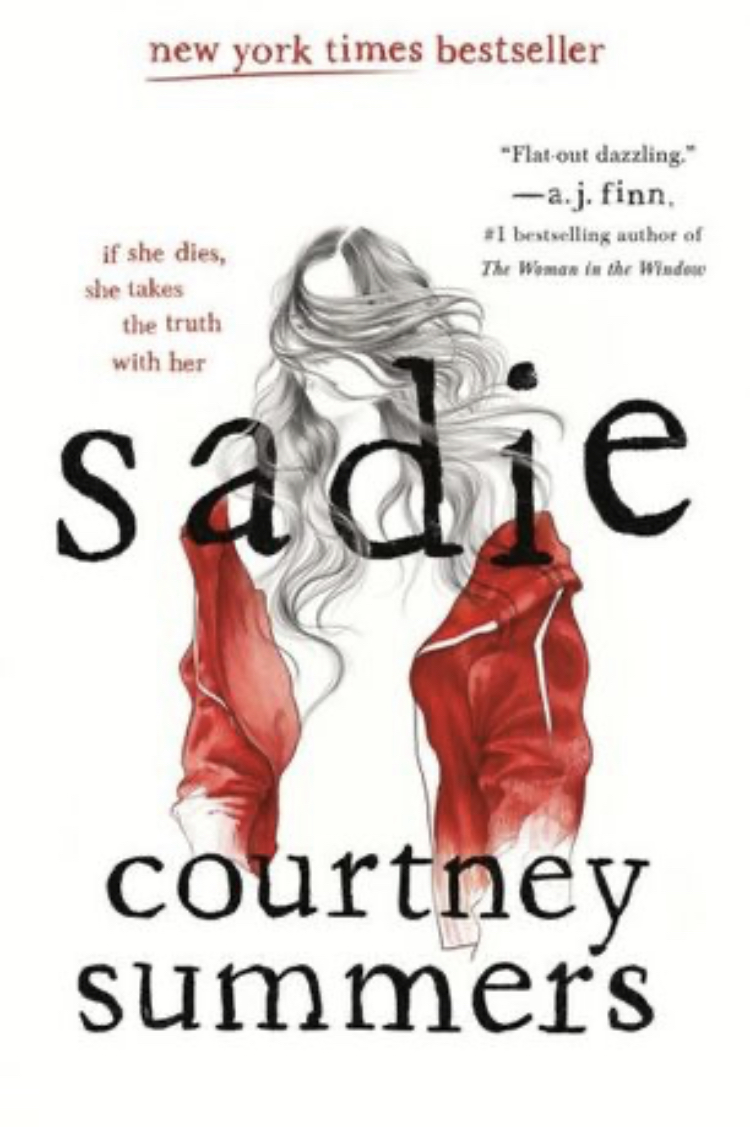 An image of the cover for Sadie. Against a white background stands an indistinct girl in a red zip-up with her hair obscuring her face. She is only visible from the waist up. A quoted review from A.J.Finn, #1 bestselling author of The Woman in the Window, states: Flat-out dazzling. The tagline reads: if she dies, she takes the truth with her.